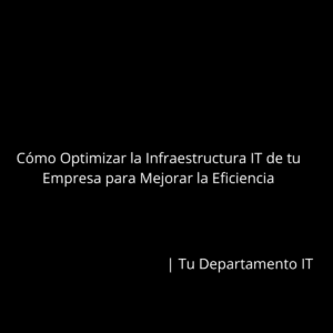 Optimización de infraestructura y eficiencia operativa